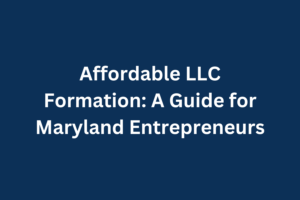 Affordable LLC Formation Maryland