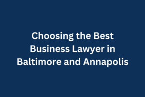 Business Lawyer Baltimore Annapolis